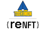 Toshimon Partners with reNFT to Enable NFT Rentals & P2E Reward Sharing