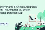 species detection with machine learning models to identify over 5000 plants and animals