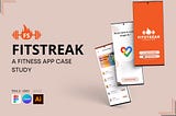 Fit Streak | A Case Study On Fitness App