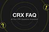 CRX FAQ: All Your CRX Questions Answered!