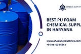 Best PU foam chemical supplier in Haryana