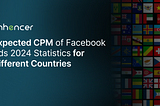 Expected CPM of Facebook Ads 2024 Statistics for Different Countries (E-commerce & Shopify)