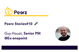 Peerz Stories#10 — Guy —Créer du lien humain dans le quotidien de Product Manager