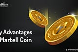 Key Advantages of Martell Coin (MTC)