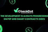 CheckDot Chain The P2P Progress