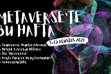 METAVERSE’TE BU HAFTA (9–15 AĞUSTOS)