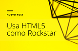 Funciones útiles de HTML5 para que programes como Rockstar