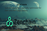 ZENCHAIN- special blockchain specially optimized for DeFi and NFT applications.