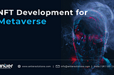 NFT Development for Metaverse: The Future is Here…