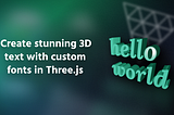 Create stunning 3D text with custom fonts in Three.js