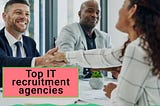 Top IT recruitment agencies