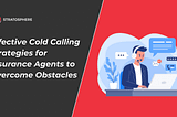 Effective Cold Calling Strategies for Insurance Agents to Overcome Obstacles