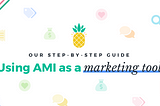 Beyond selling: Using AMI to market your business