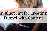 A Proven Blueprint for Creating a Sales Funnel with Content