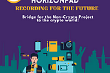 Horizonpad; The Bridge for Non-Crypto Projects