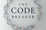 Book Review- The Code Breaker, Walter Isaacson