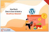 How Much Does It Cost to Build a WordPress Website? (2023)