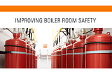 Importance of High-Quality Boiler Room Goods in Improving Safety Measures