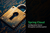 Spring Boot Configuration Server —  Encryption and Decryption