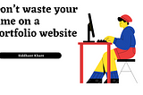 Don’t waste your time on a portfolio website