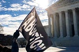 We Need More Than Roe v. Wade to Protect A Woman’s Right to Choose