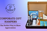 Corporate Gift Hampers: The Perfect Way to Show Appreciation