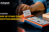 Exploring Proof of Stake (PoS) in Cryptocurrency