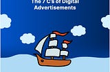 Sail The 7 “C’s” of Digital Advertising