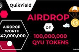 100,000,000 QYU tokens worth more than $42,000,000 will be airdropped as a reward for community.