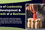 Role of Leadership in Development and Growth of a Business