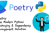 Simplify Your Python Development with Poetry’s Packaging and Dependency Management