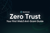Zero Trust: Your First Web3 Anti-Scam Guide