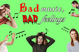 Bad Music, Bad Feelings