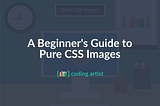 A Beginner’s Guide to Pure CSS Images