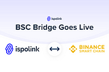 Ispolink BSC Bridge Goes Live! How To Bridge ISP to BSC Network