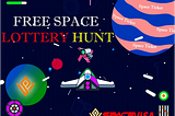 Free Space Lottery Hunt: An Idea for which time has come to execute