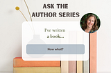 So you’ve written a book. Now what?