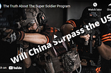 The Truth About The Super Soldier Program — Will China Surpass America?