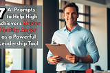 7 AI Expert Prompts to Help You Master Healthy Anger as a Powerful Leadership Tool