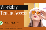 24/7 Workday tenant Access