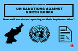 UN sanctions against North Korea: How well are states reporting on their implementation?