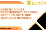 ZeroneDex makes cryptocurrency trading seamless to both Pro traders and newbies.