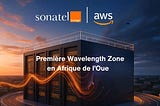 AWS Wavelength et Sonatel Orange : Révolutionner le Cloud en Afrique de l’Ouest — Avantages…