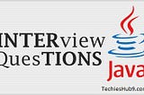 Mostly asked Core Java Interview Questions with Answers in 2020