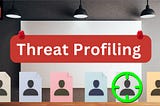 Threat Profiling