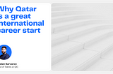 Why Qatar is a great international career start