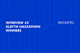 [Klaytn Hackathon Winners] Interview #2 — TryCrypto