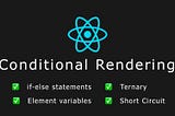 Conditional rendering: React