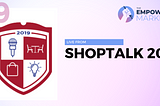 The Empowered Marketer LIVE: Shoptalk 2019