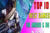 Top 10 Best Android Games Of The Year 2021